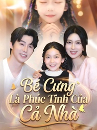 Bé Cưng Là Phúc Tinh Của Cả Nhà