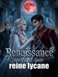 [Doublé]Renaissance en tant que reine lycane