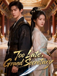 Too Late, Grand Secretary