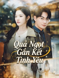 Quả Ngọt Gắn Kết Tình Yêu