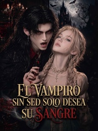 El Vampiro Sin Sed Solo Desea su Sangre 
