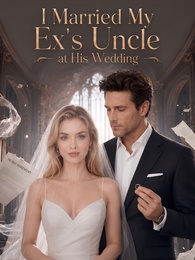 I Married My Ex’s Uncle at His Wedding