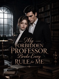 My Forbidden Professor Broke Every Rule for Me
