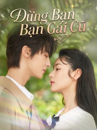 Đừng Chọc Bạn Gái Cũ
