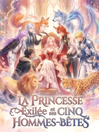 [Doublé]La Princesse Exilée et ses Cinq Hommes-Bêtes