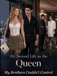 My Second Life as the Queen My Brothers Couldn’t Control