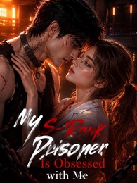 My S-Rank Prisoner Is Obsessed with Me