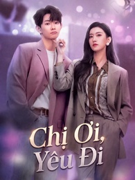 Chị Ơi, Yêu Đi