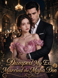 Dumped My Ex, Married the Mafia Don
