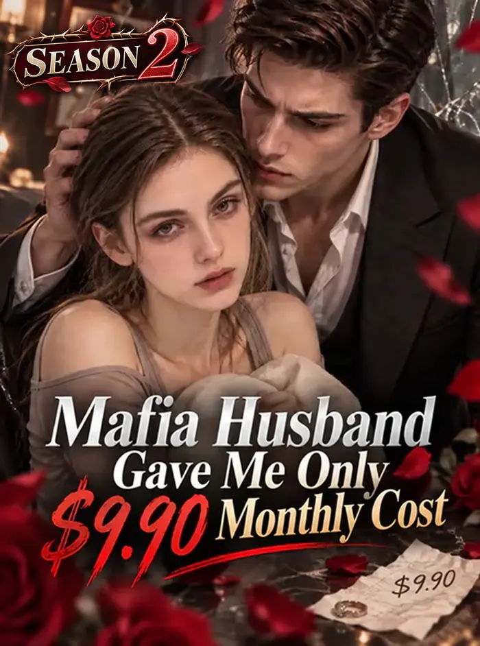Mafia Husband Gave Me Only $9.90 Monthly Cost--SEASON 2